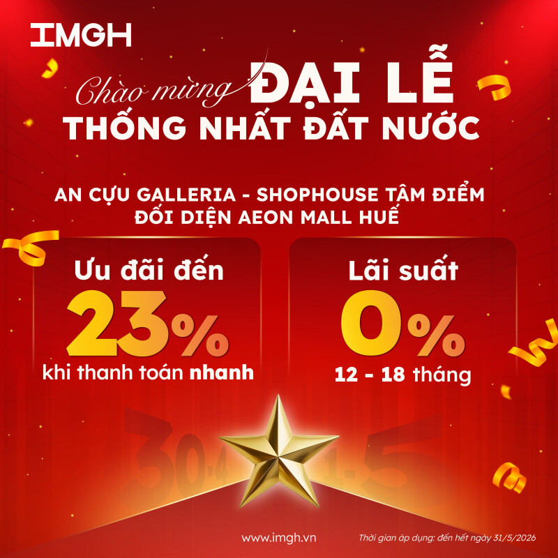 Ưu đãi đến 23% shophouse An Cựu Galleria chào mừng Đại lễ Thống nhất đất nước 30/4 & Quốc tế Lao động 1/5